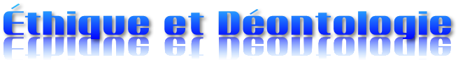 Éthique et Déontologie Éthique et Déontologie